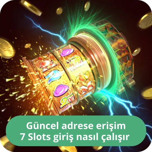 Güncel adrese erişim 7 Slots giriş nasıl çalışır